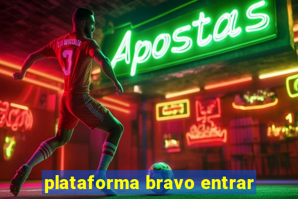 plataforma bravo entrar